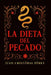 La Dieta del Pecado by Maria Alejandra Tobón, Juan Cristóbal Pérez