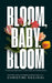 Bloom, Baby, Bloom: Choosing Expansion in Life, Love, and Partnership by Christine Racheal