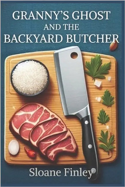 Granny's Ghost and the Backyard Butcher by Finley, Sloane