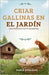 Criar Gallinas en el Jardín: Guía Definitiva para Principiantes by González, María