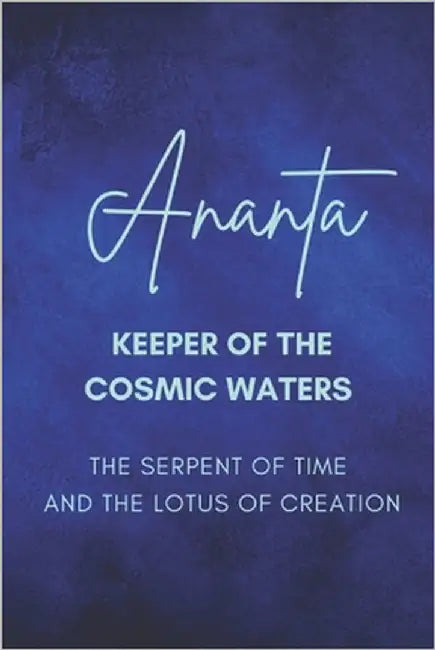 Ananta: Keeper of the Cosmic Waters - The Serpent of Time and the Lotus of Creation by Goddess Wisdom Transformation, Nichole