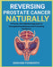 Reversing Prostate Cancer Naturally: A Proven, Non-Medical Approach to Strengthening Wellness and Promoting Resilience by Graham Foxworth