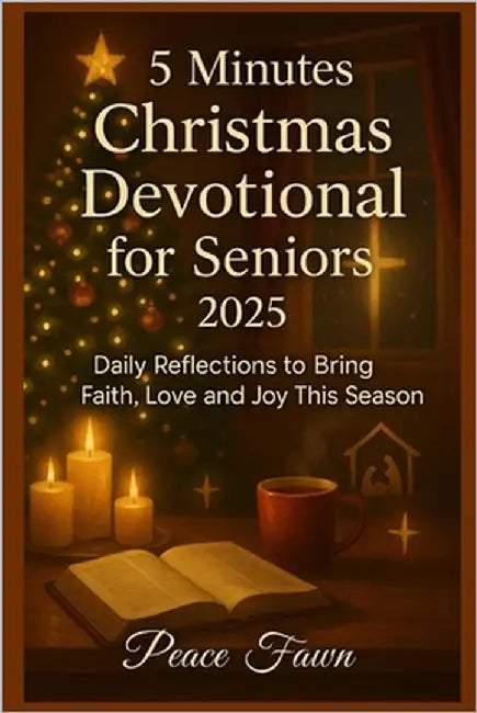 5 Minutes Christmas Devotional for Seniors 2025: Daily Reflections to Bring Faith, Love and Joy This Season by Fawn, Peace