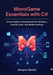MonoGame Essentials with C#: Cross-Platform Development for Windows, macOS, Linux, and Mobile Devices by Dwayne Daniel