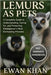 Lemurs as Pets: A Complete Guide to Understanding, Caring for, and Protecting Madagascar's Most Enchanting Primates. by Khan, Ewan
