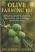 Olive Farming 101: A Practical Guide to Growing, Harvesting & Profiting from Olive Trees: Sustainable Cultivation, Organic Pest Control, Soil Health & by Library, Farmer's