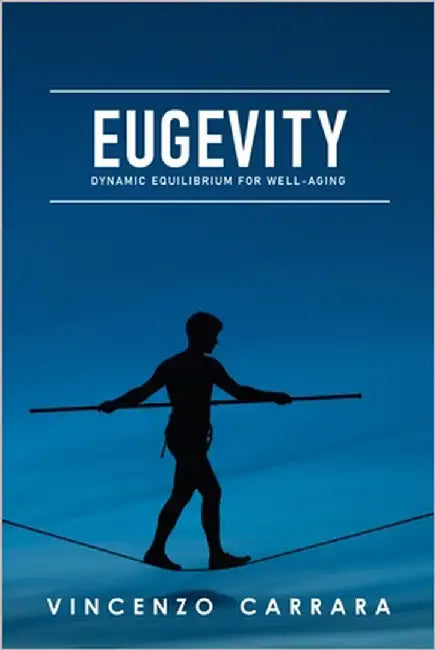 Eugevity: Dynamic Equilibrium for Well-Aging by Carrara, Vincenzo