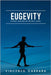 Eugevity: Dynamic Equilibrium for Well-Aging by Carrara, Vincenzo