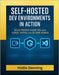 Self-Hosted Dev Environments in Action: Build Private Cloud IDEs with Coder, Gitpod, and VS Code Server by Denning, Hollis