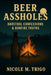 Beer Assholes: Barstool Confessions & Bonfire Truths by Nicole M. Trigo