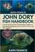 John Dory Fish Handbook: A Comprehensive Guide to the Biology, Ecology, Aquaculture, and Sustainable Management of the John Dory Fish in Global Marine by Francis, Raph