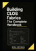 Building CLOS Fabrics: The Complete Handbook: Design, Deploy, and Troubleshoot Spine-Leaf Networks with BGP, EVPN-VXLAN, and Automation. Real-World La by Eira Veyson