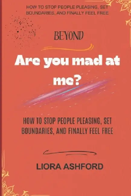 Beyond "Are You Mad at Me ?" by Liora Ashford