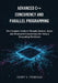 Advanced C++ Concurrency and Parallel Programming: The Complete Guide to Threads, Futures, Async, and Structured Concurrency for Today's Demanding Wor by Henry V. Primeaux