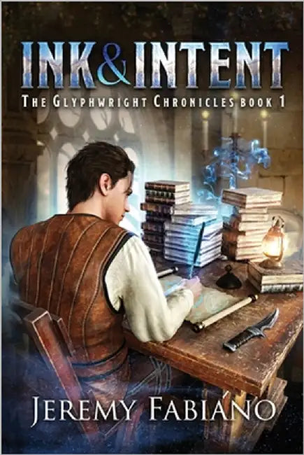 Ink & Intent: The Glyphwright Chronicles by Fabiano, Jeremy