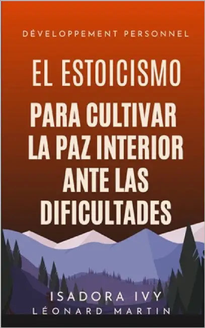 El estoicismo para cultivar la paz interior ante las dificultades by Martin, Léonard