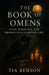 The Book of Omens: Signs, Warnings, and Prophecies of Everyday Life by Tia Benson