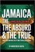 Jamaica: The Unexplained, The Absurd & The True - 1,000 Fascinating Facts and Trivia Questions by Digital, Horsecreek