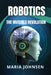 Robotics: The Invisible Revolution by Maria Johnsen
