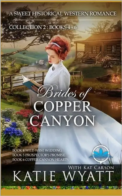 Brides of Copper Canyon Collection 2: Books 4 - 6: A Sweet Christian Historical Western Religious Romance by Carson, Kat