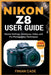 Nikon Z8 User Guide: Master Settings, Autofocus, Video, and Pro Photography Techniques by Cade, Finian