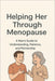 Helping Her Through Menopause: A Man's Guide to Understanding, Patience, and Partnership by Andrew Case