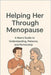 Helping Her Through Menopause: A Man's Guide to Understanding, Patience, and Partnership by Case, Andrew