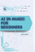 AI in Music for Beginners: Your Road from Novice to Skilled Professional by Stas Kolod
