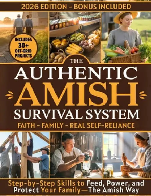 The Authentic Amish Survival System: A 90-Day Step-by-Step Guide to Real Self-Sufficiency, Food Security, and Family Resilience-Inspired by Amish Wisd by Vincent J. Cavalli