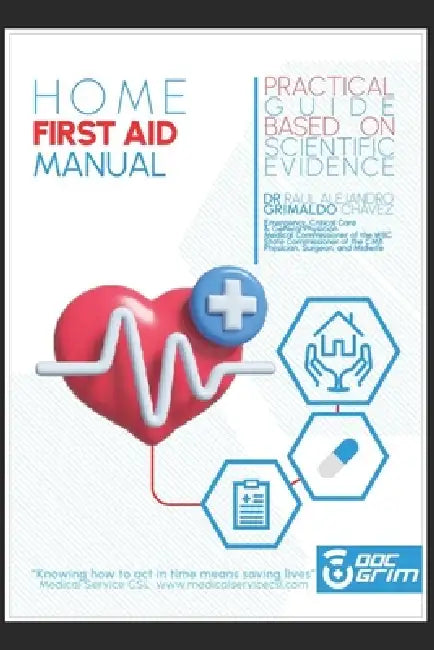 Home First Aid Manual: A Practical and Simple Guide Based on Scientific Evidence by Raul Alejandro Grimaldo Chavez