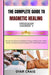 The Complete Guide to Magnetic Healing Therapy: Harness the Science of Magnetic Energy to Relieve Pain, Boost Vitality, and Restore Natural Balance fo by Oyar Craig