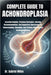 Complete Guide to Achondroplasia: Essential Insights, Practical Strategies, Lifestyle Recommendations, And Supportive Approaches For Understanding, Ma by Gabriel Miles
