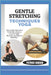 Gentle Stretching Techniques Yoga: Easy Daily Routines To Reduce Stress, Loosen Tight Muscles, And Boost Mobility" by Patrick Dandan