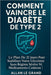 Comment Vaincre Le Diabète de Type 2: Le plan de 21 jours pour stabiliser votre glycémie sans régime sévère ni médicaments coûteux ! by Allan Le Grand, Allan Le Grand