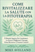 Come Rivitalizzare La Salute Con La Fitoterapia: Il metodo segreto per combattere lo stress e migliorare l'energia senza ricorrere a farmaci costosi! by Mike Avellano, Mike Avellano