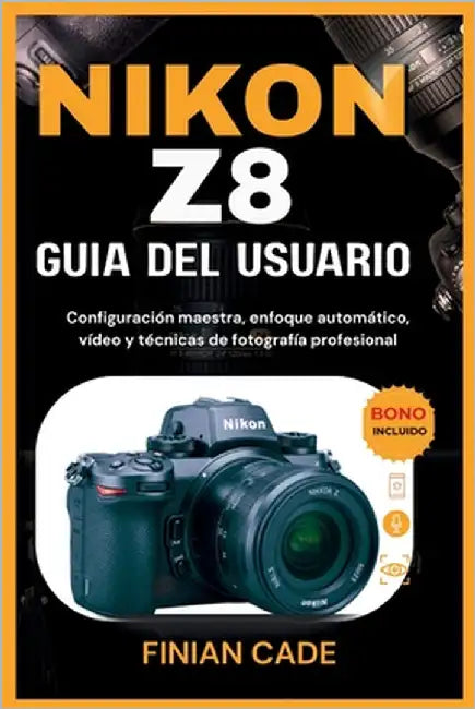 Nikon Z8 Guía del Usuario: Configuración maestra, enfoque automático, vídeo y técnicas de fotografía profesional by Delgado, Teresa