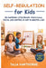 Self-Regulation for Kids: Big Emotions, Little Brains Teach Calm, Focus, and Control in Just 10 Minutes a Day by Talia Hawthorne