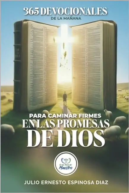 365 DEVOCIONALES DE LA MAÑANA para caminar firmes EN LAS PROMESAS DE DIOS by Espinosa Diaz, Julio Ernesto