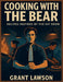 Cooking with The Bear: Recipes Inspired by the Hit Show by Grant Lawson