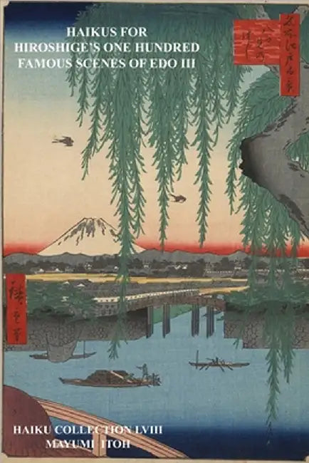 Haikus for Hiroshige's One Hundred Famous Scenes of EDO III by Itoh