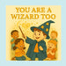 You Are A Wizard Too