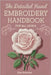 The Detailed Hand Embroidery Handbook for All Levels: 30 Popular Stitches with Step by Step Illustrations Practical Methods and Full Needle and Thread by Nocten, Eira