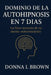 Dominio de la Autohipnosis En 7 Días: La llave maestra de tu mente subconsciente by Donna I. Brown