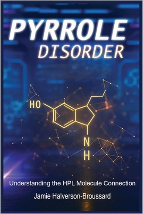 Pyrrole Disorder: Understanding the HPL Molecule Connection by Jamie Halverson-Broussard
