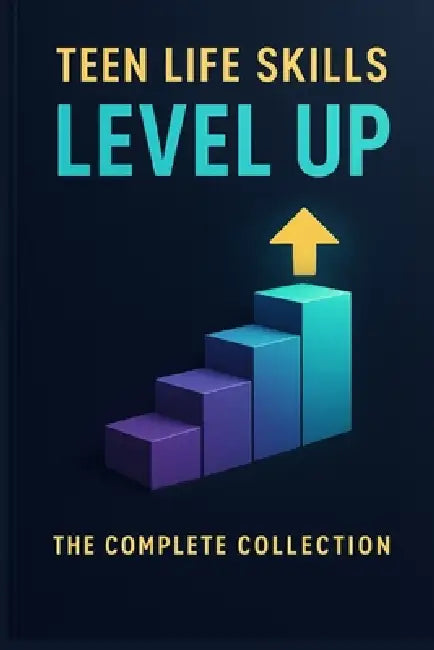 Teen Life Skills Level Up: The Complete Collection: 5 Essential Guides in One: Money, Jobs, Cooking, Home, and Adulting Skills Every Teen Should Know by Next Level Academy