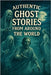 Authentic Ghost Stories From Around The World: Real Ghost Stories That Are Perfect For Halloween by Stryder, Ron