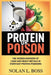 Protein or Poison: The Hidden Dangers of Lead and Heavy Metals in Everyday Protein Powders by Nolan L. Boss
