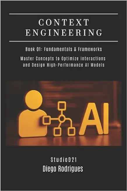 CONTEXT ENGINEERING (A.I.) Book 01: Fundamentals & Frameworks: Master Concepts to Optimize Interactions and Design High-Performance AI Models by Smart Tech Content, Studiod21