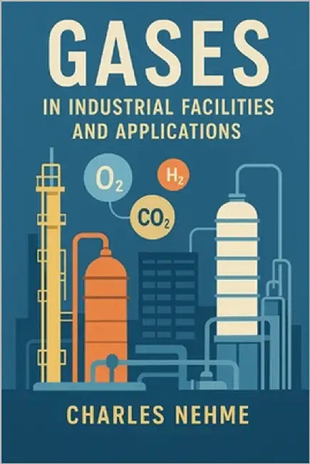 Gases in Industrial Facilities and Applications by Nehme, Charles