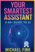 Your Smartest Assistant: A 60+ Guide to AI by Fink, Michael